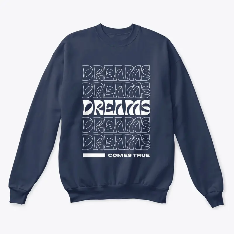 Dreams Come True Crewneck