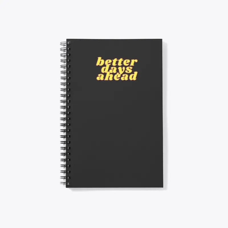 Better Days Ahead Notebook